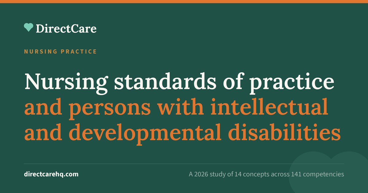 Nursing standards of practice and persons with intellectual and developmental disabilities. A DirectCare insight on the 2026 study of 14 concepts across 141 competencies.