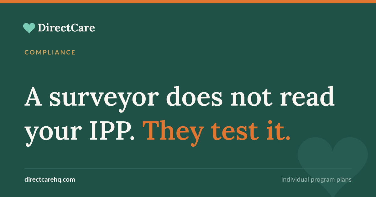 A surveyor does not read your IPP. They test it. A DirectCare insight on individual program plans for ICF/DD-N homes.